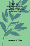 Life in the Shifting Dunes; A popular field guide to the natural history of Castle Neck, Ipswich, Massachusetts