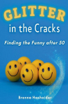 Glitter in the Cracks: Finding the Funny after 50