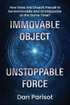 Immovable Object Unstoppable Force: How Does the Church Prevail to be Immovable and Unstoppable at the Same Time?