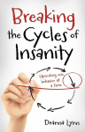Breaking the Cycles of Insanity