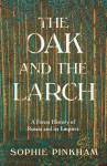 The Oak and The Larch: A Forest History of Russia and its Empires