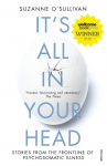Its All in Your Head: Stories from the Frontline of Psychosomatic Illness