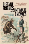 Distant Friends and Intimate Enemies: A History of American-Russian Relations
