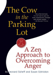 The Cow in the Parking Lot: A Zen Approach to Overcoming Anger