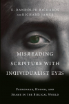 Misreading Scripture with Individualist Eyes: Patronage, Honor, and Shame in the Biblical World