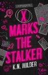 X Marks the Stalker: The dark and hilarious romance that takes morally grey to the next level