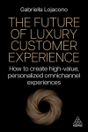 The Future of Luxury Customer Experience: How to Create High-Value, Personalized Omnichannel Experiences