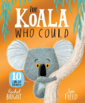 The Koala Who Could 10th Anniversary Edition: From The World of Rachel Bright & Jim Field