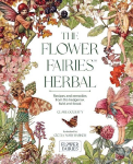 The Flower Fairies Herbal: Recipes and Remedies from the Hedgerow, Field and Forest.: Recipes and Remedies from the Hedgerow, Field and Forest.