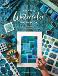 Creative Watercolor Workbook: Expressive Exercises and Imaginative Painting Projects: Expressive Exercises and Imaginative Painting Projects