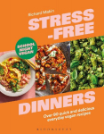 Stress-Free Dinners: Over 90 quick and delicious everyday vegan recipes