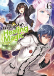 The Wrong Way to Use Healing Magic Volume 6: Light Novel