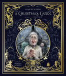 A Christmas Carol: Ebenezer Scrooge and the Three Christmas Spirits Illustrated by Lisa Aisato with a Foreword by Kathi Appelt