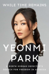 While Time Remains: A North Korean Defectors Search for Freedom in America