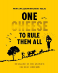 One Cheese to Rule Them All: In search of the worlds 100 best cheeses