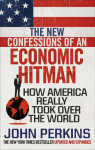 The New Confessions of an Economic Hit Man: How America Really Took over the World