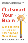 Outsmart Your Brain: Why Learning is Hard and How you Can Make it Easy
