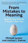 From Mistakes to Meaning: Owning Your Past So It Doesnt Own You