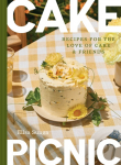Cake Picnic: Recipes for the Love of Cake & Friends