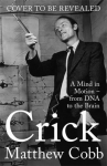 Crick: A Mind in Motion - from DNA to the Brain
