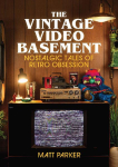 The Vintage Video Basement: Iconic Electronics From the 70s, 80s and 90s