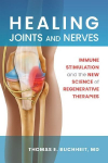 Healing Joints and Nerves: Immune Stimulation and the New Science of Regenerative Therapies