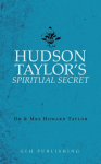 Hudson Taylors Spiritual Secret