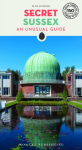 Secret Sussex Guide: A guide to 150 unusual and unfamiliar places in Sussex
