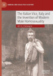 The Italian Vice, Italy and the Invention of Modern Male Homosexuality