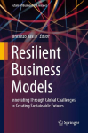 Resilient Business Models: Innovating Through Global Challenges to Creating Sustainable Futures