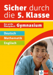 Klett Sicher durch die 5. Klasse - Deutsch, Mathematik, Englisch: Das gro&szlig;e &Uuml;bungsbuch Gymnasium