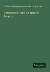 Heroines of France. An Historic Tragedy