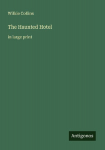 The Haunted Hotel: in large print