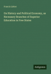 On History and Political Economy, as Necessary Branches of Superior Education in Free States