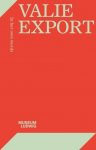Valie Export. In her own words: Museum Ludwig, K&ouml;ln