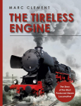 The Tireless Engine: The Story of the Most Produced Steam Locomotive
