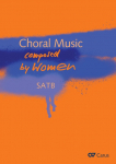 Choral Music Composed by Women: 47 Kompositionen f&uuml;r Coro SATB