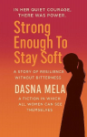 Strong Enough to Stay Soft