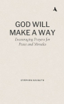 God Will Make A Way: Encouraging Prayers for Peace and Miracles