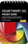Color Theory 101: Pocket Guide.: Essential Guide to Color Relationships, Symbolism, and Mixing for Artists