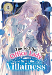 The Fed-Up Office Lady Wants to Serve the Villainess Vol. 5