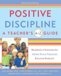 Positive Discipline: A Teachers A-Z Guide: Hundreds of Solutions for Almost Every Classroom Behavior Problem!