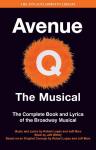 Avenue Q: The Musical : The Complete Book and Lyrics of the Broadway Musical