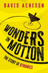 Wonders in Motion: The Story of Dynamics