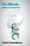 On Minds: Reflections of a Cognitive Architect