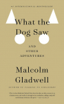 What the Dog Saw: And other adventures