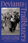 Deviants and Trailblazers: A History of Trans Activism in Britain