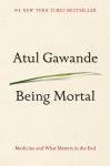 Being Mortal: Medicine and What Matters in the End