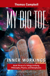 My Big TOE - Inner Workings H: Book 3 of a Trilogy Unifying Philosophy, Physics, and Metaphysics