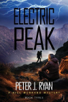 Electric Peak: A Suspenseful Montana Thriller Set In The Shadow of Yellowstone (A Rick Morrand Mystery Book 3)